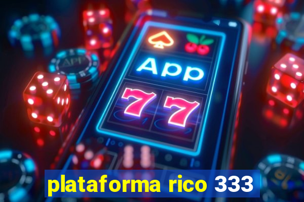 plataforma rico 333